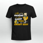 This Green Bay Packers Fan Is Classy Sassy And A Bit Smart Assy 4 T Shirt