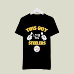 This Guy Loves His Pittsburgh Steelers 3 T Shirt