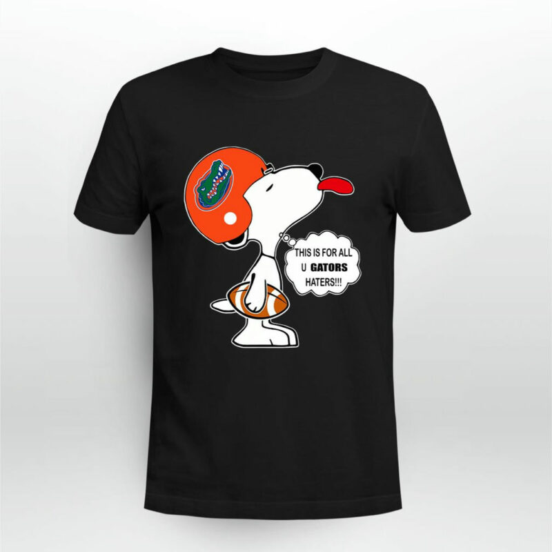 This Is For All U Gators Haters Snoopy 0 T Shirt