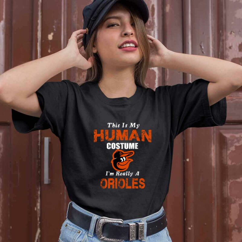 This Is My Human Costume Im Really A Baltimore Orioles Funny 0 T Shirt