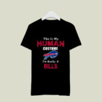 This Is My Human Costume Im Really A Buffalo Bills Funny 4 T Shirt