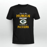 This Is My Human Costume Im Really A Green Bay Packers Funny 4 T Shirt