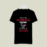 This Is My Human Costume Im Really A Houston Texans Funny 3 T Shirt