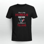 This Is My Human Costume Im Really A Houston Texans Funny 4 T Shirt