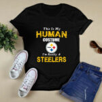This Is My Human Costume Im Really A Pittsburgh Steelers Funny 2 T Shirt