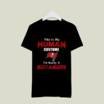 This Is My Human Costume Im Really A Tampa Bay Buccaneers Funny 3 T Shirt