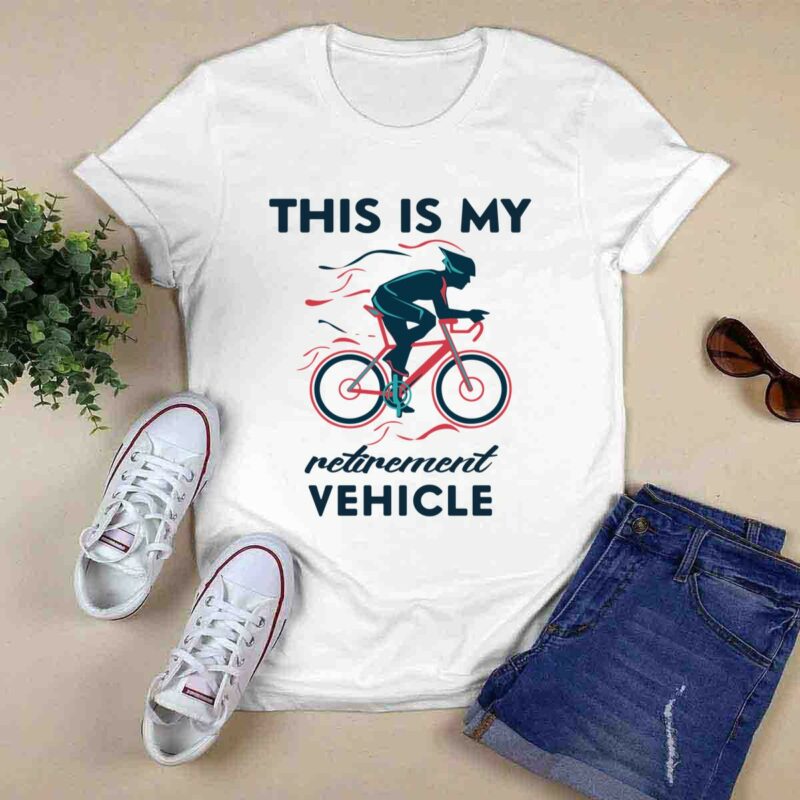 This Is My Retirement Vehicle Bicycle 0 T Shirt