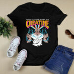This Is Your Body On Creatine 4 T Shirt