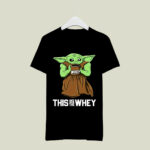 This Is the Whey Gift Muscle Baby Yoda Fitness Workout 3 T Shirt