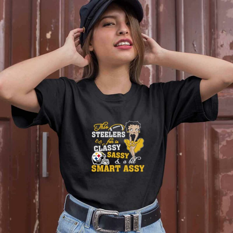 This Pittsburgh Steelers Fan Is Classy Sassy And A Bit Smart Assy 0 T Shirt