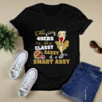 This San Francisco 49ers Fan Is Classy Sassy And A Bit Smart Assy 2 T Shirt