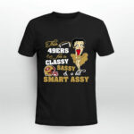 This San Francisco 49ers Fan Is Classy Sassy And A Bit Smart Assy 3 T Shirt