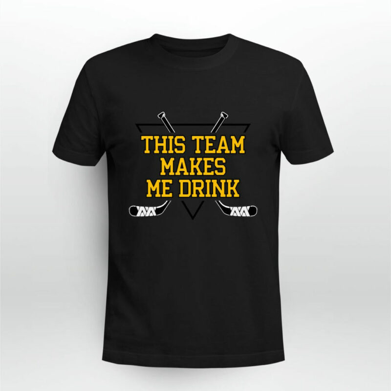 This Team Makes Me Drink Pittsburgh Hockey 0 T Shirt