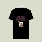 This girl loves the Detroit Tigers team 2 T Shirt
