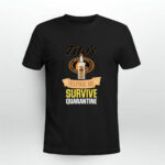 Titos Helping Me Survive Quarantine 2 T Shirt