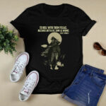 To Hell With Them Fellas Buzzards Gotta Eat Same As Worms Joysey Wales 4 T Shirt