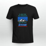 To Hell With Your Mountains Show Me Your Keystone 3 T Shirt