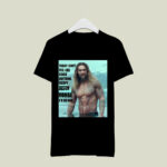 Today I Dont Feel Like Doing Anything Except Jason Momoa Id Do Him 4 T Shirt