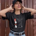Today I shall behave as if this is the day i will be remembered Dr Seuss 1 T Shirt