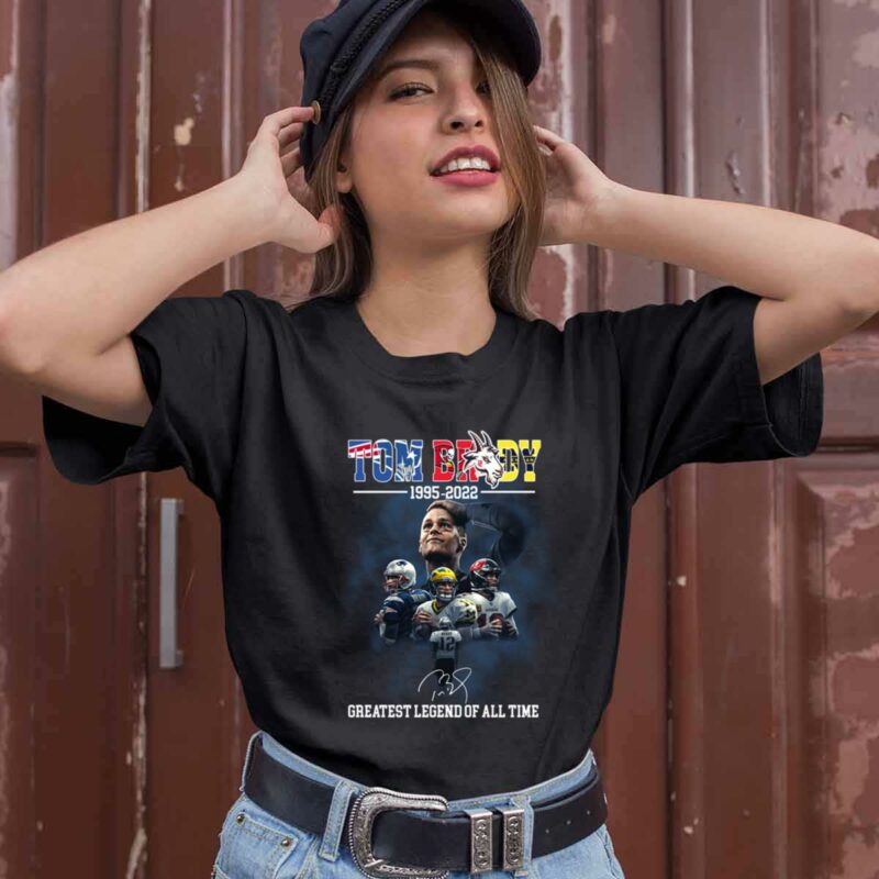 Tom Brady 1955 2022 Signatures Greatest Legend Of All Time 0 T Shirt