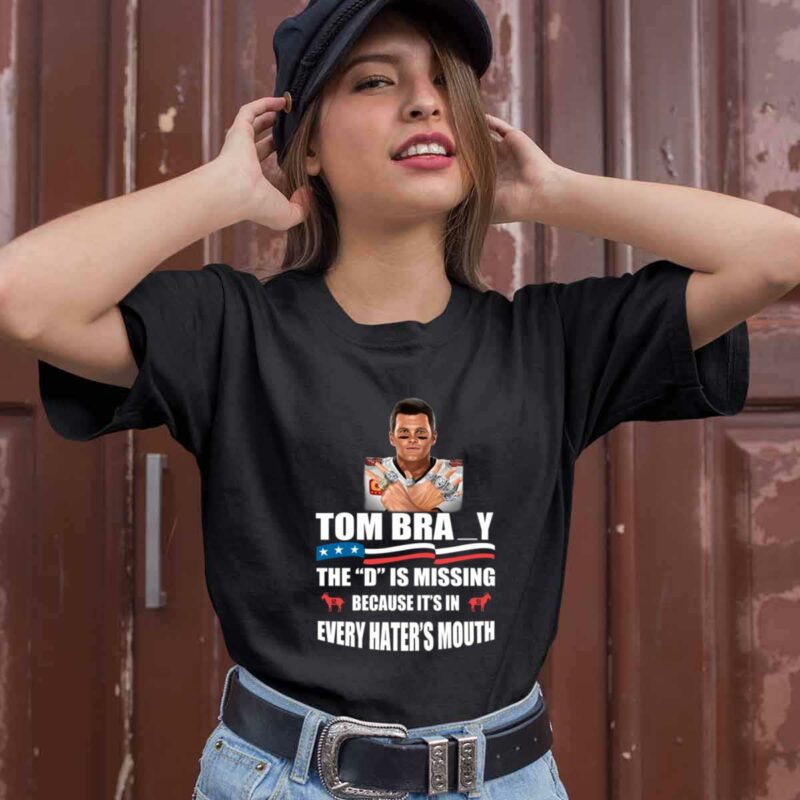 Tom Brady The D Is Missing 0 T Shirt