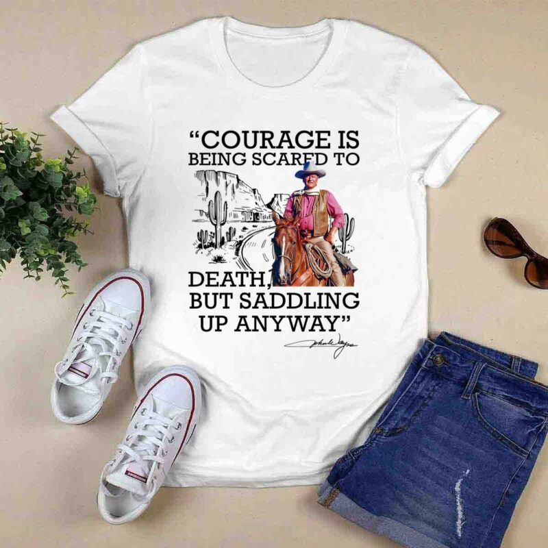 Top John Wayne Courage Is Being Scared To Death But Saddling Up Anyway 0 T Shirt