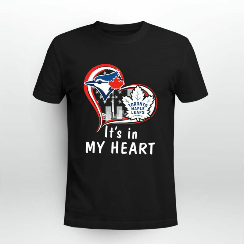 Toronto Maple Leafs It Is In My Heart Toronto Blue Jays 0 T Shirt