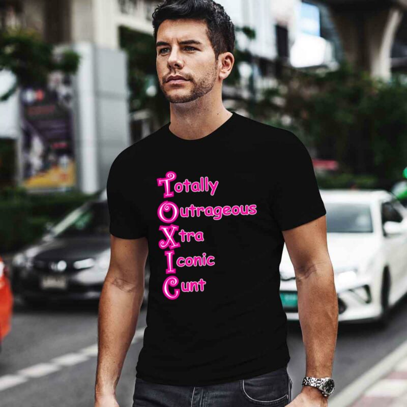 Totally Outrageous Xtra Iconic Cunt Toxic 0 T Shirt