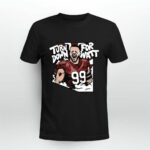 Turn Down For Justin James Watt 99 4 T Shirt