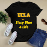 UCLA Sissy blue 4 life 4 T Shirt