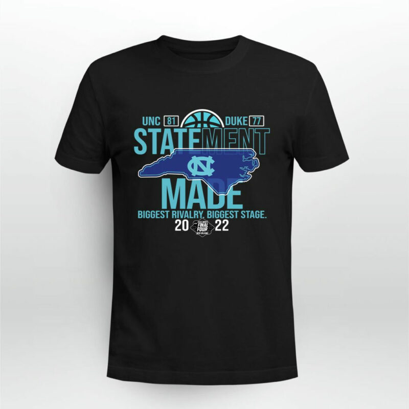 Unc 81 Duke 77 State Ment Made Biggest Rivalry 2022 0 T Shirt