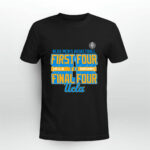 Ucla Bruins 2021 Mens Basketball First Four To Final Four 0 T Shirt