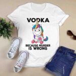 Unicorn Vodka because murder is wrong 3 T Shirt