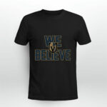Vegas Golden Knights we believe 0 T Shirt