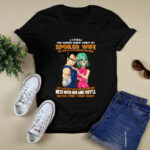 Vegeta and Bulma 3 Things You Should Know About My Spoiled Wife 4 T Shirt