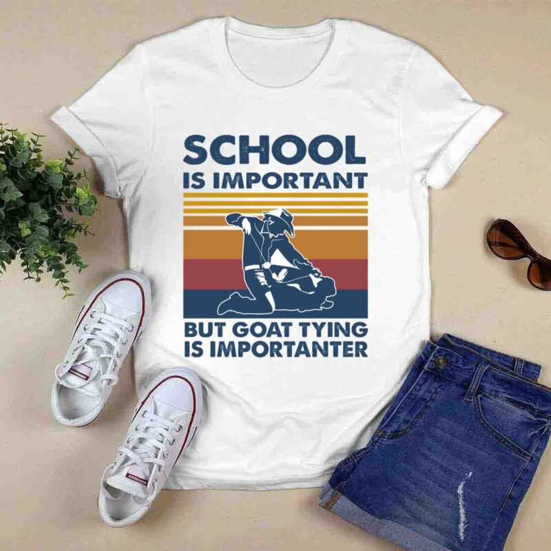 Vintage School Is Important But Goat Tying Is Importanter For Goat Tying Lover 0 T Shirt