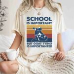 Vintage School Is Important But Goat Tying Is Importanter for Goat Tying Lover 1 T Shirt