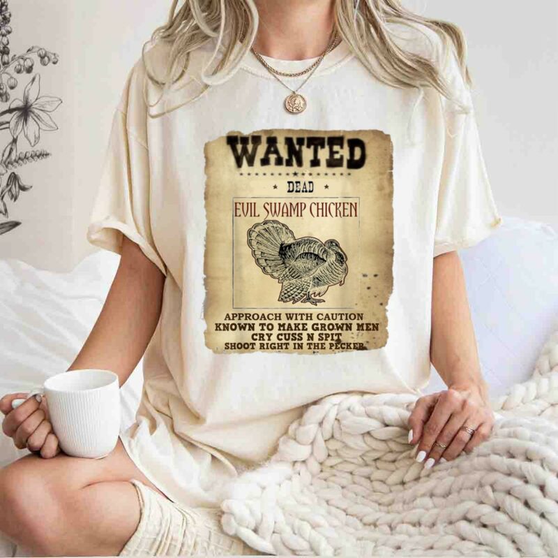 Wanted Dead Evil Swamp Chicken Turkey Hunting 0 T Shirt