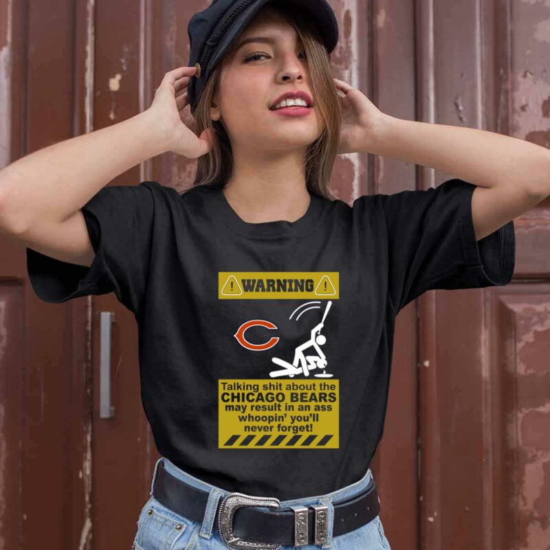 Warning Talking Shit About The Chicago Bears May Result In An Ass Whoopin 0 T Shirt