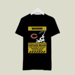 Warning Talking Shit ABout The Chicago Bears May Result In An Ass Whoopin 4 T Shirt