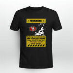 Warning Talking Shit About The San Francisco 49ers May Result In An Ass Whoopin 2 T Shirt