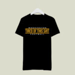 Washington Football Tired Of This Sh t Football 3 T Shirt