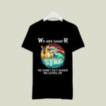 We Are Gamer We Dont Get Older We Level Up Pokemon 4 T Shirt