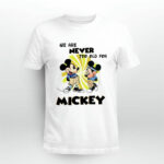 We are never too old for Mickey 4 T Shirt