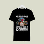 We used to smile and then we worker at pratt and whitney 2 T Shirt