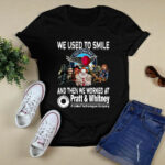 We used to smile and then we worker at pratt and whitney 4 T Shirt