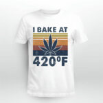 Weed I Bake At 420 F Vintage 4 T Shirt