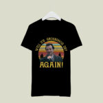 Well Its Groundhog Day Again Groundhog Day Movie 4 T Shirt