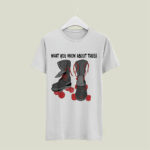 What You Know About Roller Skating Retro Roller Skates 5 T Shirt