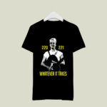 Whatever It Takes 220 221 3 T Shirt